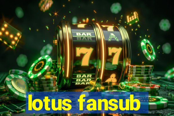 lotus fansub